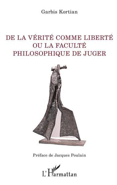 De la vérité comme liberté ou la faculté philosophique de juger (9782343203966-front-cover)