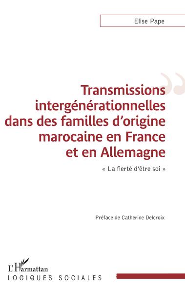 Transmissions intergénérationnelles dans des familles d'origine marocaine en France et en Allemagne, "La fierté d'être soi" (9782343211022-front-cover)