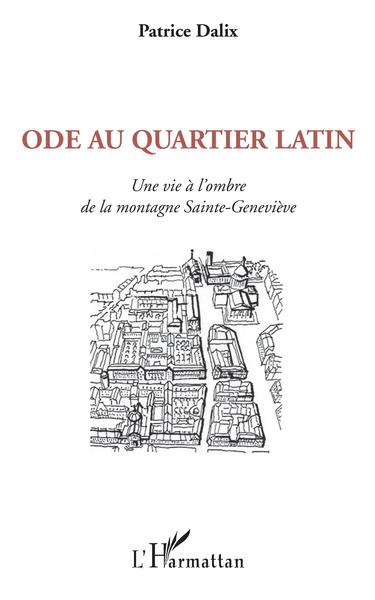 Ode au Quartier latin, Une vie à l'ombre de la montagne Sainte-Geneviève (9782343202082-front-cover)