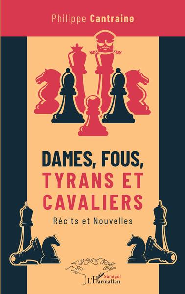 Dames, fous, tyrans et cavaliers, Récits et Nouvelles (9782343241661-front-cover)