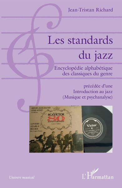 Les standards du jazz, Encyclopédie alphabétique des classiques du genre - précédée d'une Introduction au jazz (Musique et psych (9782343219967-front-cover)