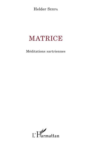 Matrice, Méditations sartriennes (9782343202778-front-cover)