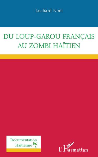 Du loup-garou français au zombi haïtien (9782343225760-front-cover)
