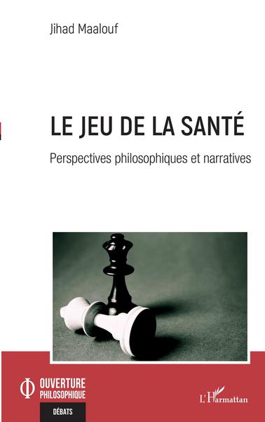 Le jeu de la santé, Perspectives philosophiques et narratives (9782343256566-front-cover)