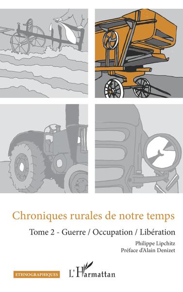Chroniques rurales de notre temps, Tome 2 - Guerre / occupation / Libération (9782343244341-front-cover)