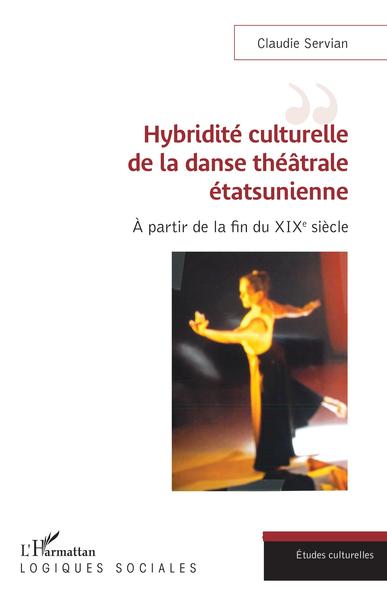 Hybridité culturelle de la danse théâtrale étasunienne, À partir de la fin du XIXe siècle (9782343213927-front-cover)