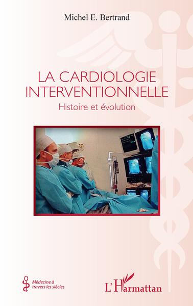 La cardiologie interventionnelle, Histoire et évolution (9782343253404-front-cover)