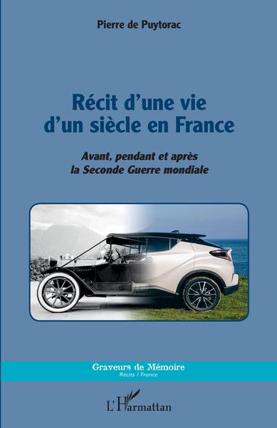 Récit d'une vie d'un siècle en France, Avant, pendant et après la Seconde Guerre mondiale (9782343208664-front-cover)
