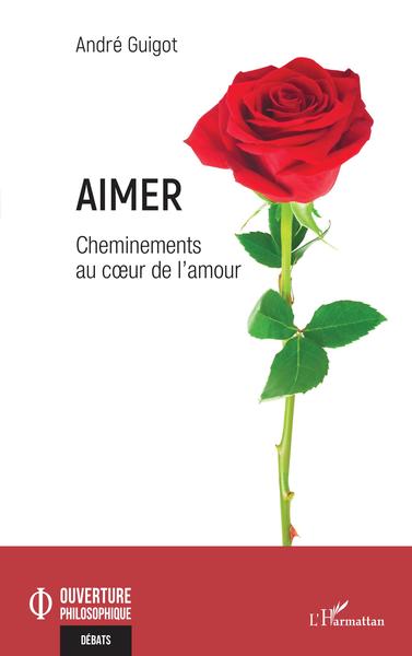 Aimer, Cheminements au coeur de l'amour (9782343253411-front-cover)