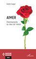 Aimer, Cheminements au coeur de l'amour (9782343253411-front-cover)