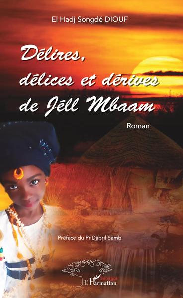Délires, délices et dérives de Jéll Mbaam, Roman (9782343208428-front-cover)