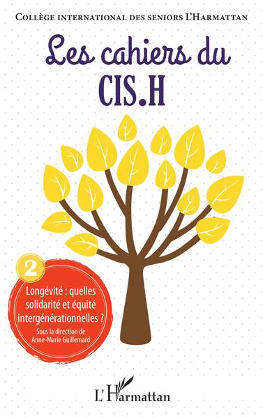 CAHIERS DU CIS.H, Longévité : quelles solidarité et équité intergénérationnelles, Les Cahiers du CIS.H n°2 (9782343234649-front-cover)