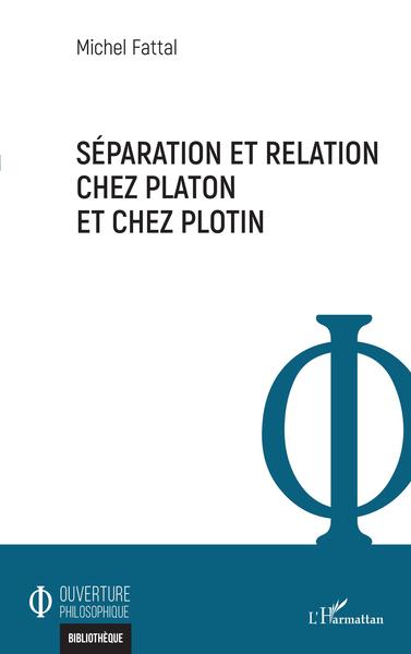 Séparation et relation chez Platon et chez Plotin (9782343255071-front-cover)