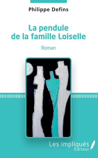 La pendule de la famille Loiselle (9782343235691-front-cover)