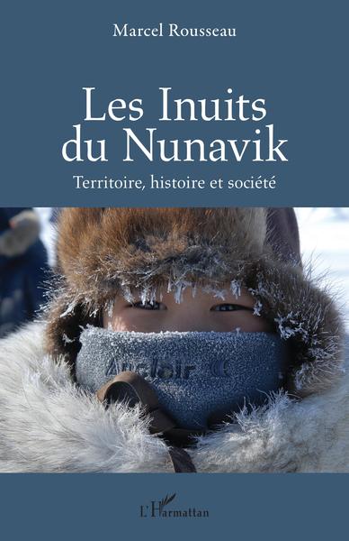 Les Inuits du Nunavik, Terre, histoire et société (9782343218083-front-cover)