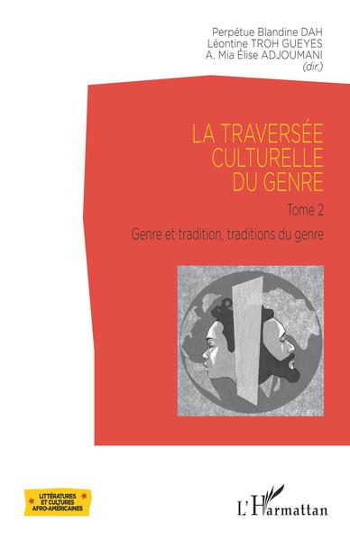 La traversée culturelle du genre, Tome 2 - Genre et tradition, Traditions du genre (9782343230825-front-cover)