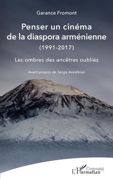 Penser un cinéma de la diaspora arménienne, (1991-2017) - Les ombres des ancêtres oubliés (9782343247816-front-cover)
