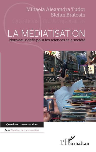 La médiatisation, Nouveaux défis pour les sciences et la société (9782343222028-front-cover)