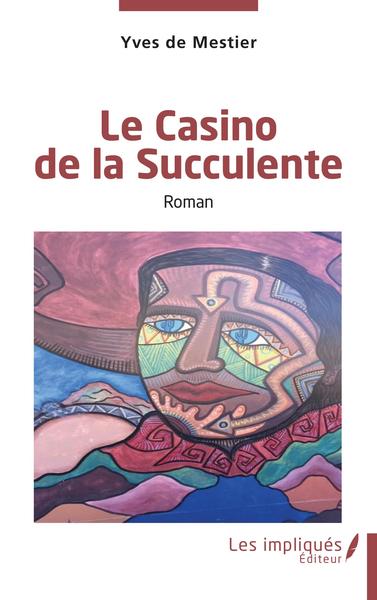 Le Casino de la Succulente, Roman (9782343253640-front-cover)