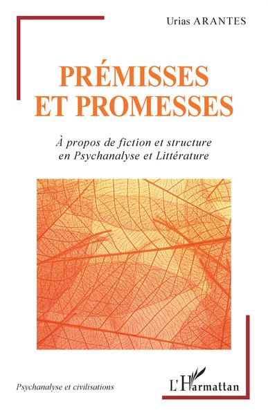 Prémisses et promesses, À propos de fiction et structure en Psychanalyse et Littérature (9782343246789-front-cover)