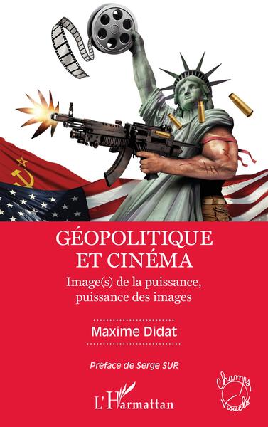 Géopolitique et cinéma, Image (s) de la puissance, puissance des images (9782343232355-front-cover)