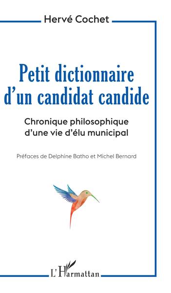 Petit dictionnaire d'un candidat candide, Chronique philosophique d'une vie d'élu municipal (9782343202426-front-cover)