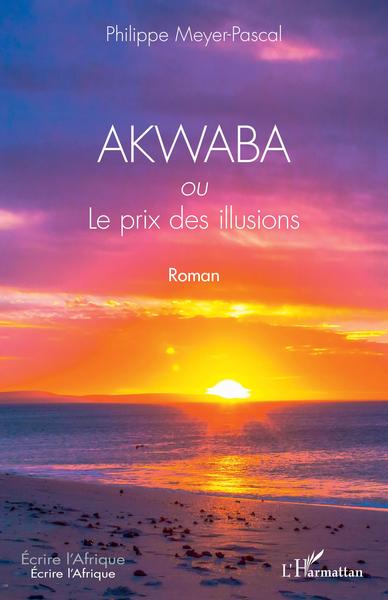 AKWABA ou Le prix des illusions, Roman (9782343241852-front-cover)