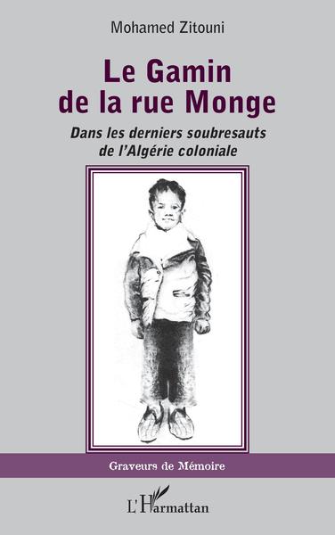 Le Gamin de la rue Monge, Dans les derniers soubresauts de l'Algérie coloniale (9782343223889-front-cover)