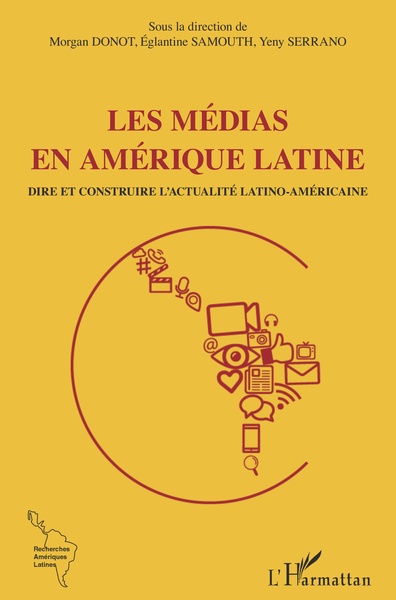 Les médias en Amérique latine, Dire et contredire l'actualité latino-américaine (9782343206127-front-cover)
