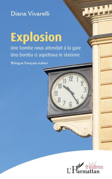 Explosion, Une bombe nous attendait à la gare - Una bomba ci aspettava in stazione (9782343250205-front-cover)