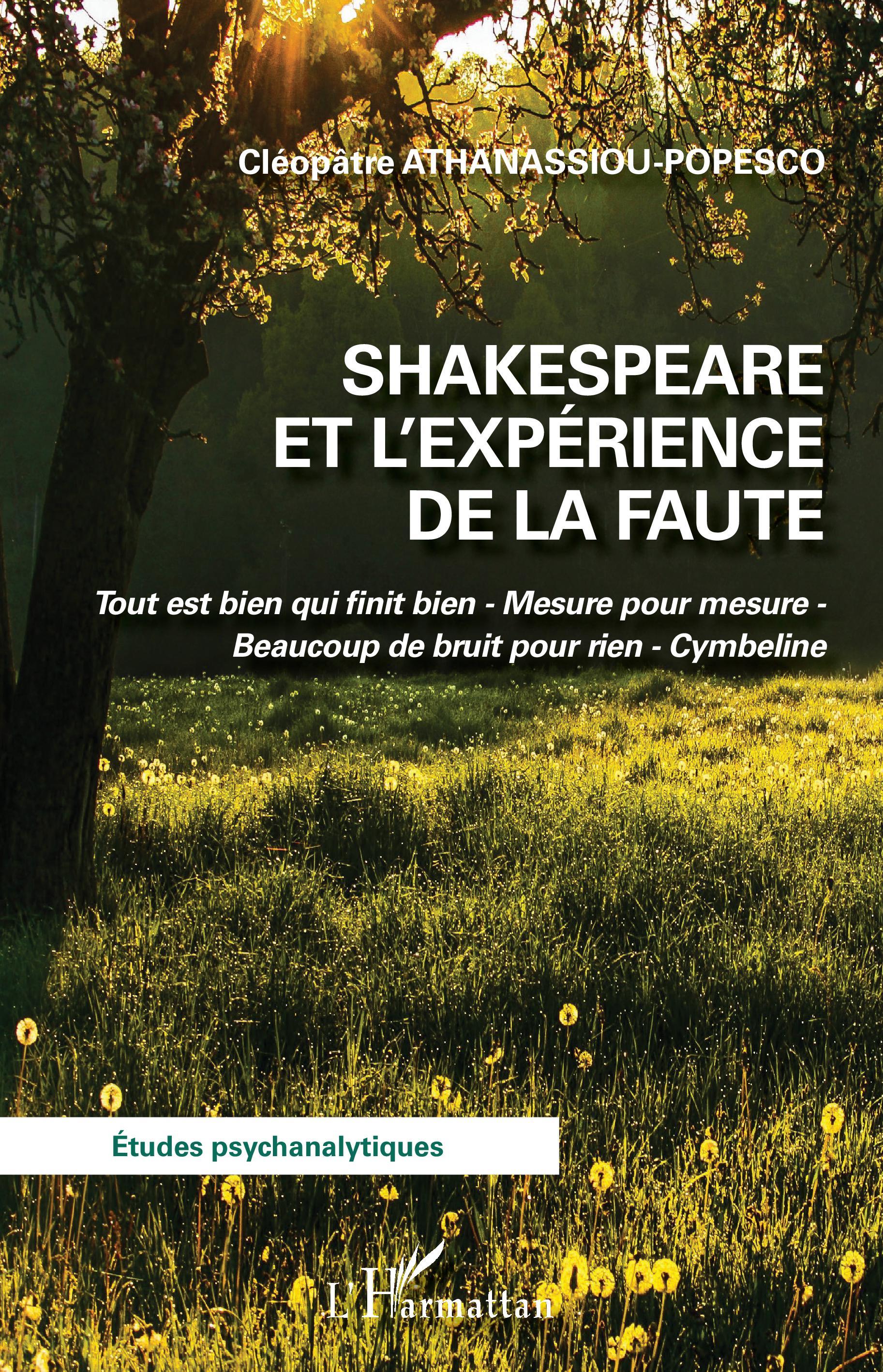 Shakespeare et l'expérience de la faute, Tout est bien qui finit bien - Mesure pour mesure - Beaucoup de bruit pour rien - Cymbe (9782343230993-front-cover)