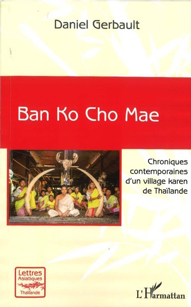Ban Ko Cho Mae, Chroniques contemporaines d'un village karen de Thaïlande (9782343254920-front-cover)