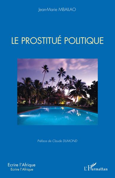 Le prostitué politique (9782343229669-front-cover)