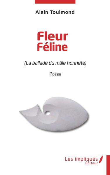 Fleur Féline, La ballade du mâle honnête (9782343257075-front-cover)
