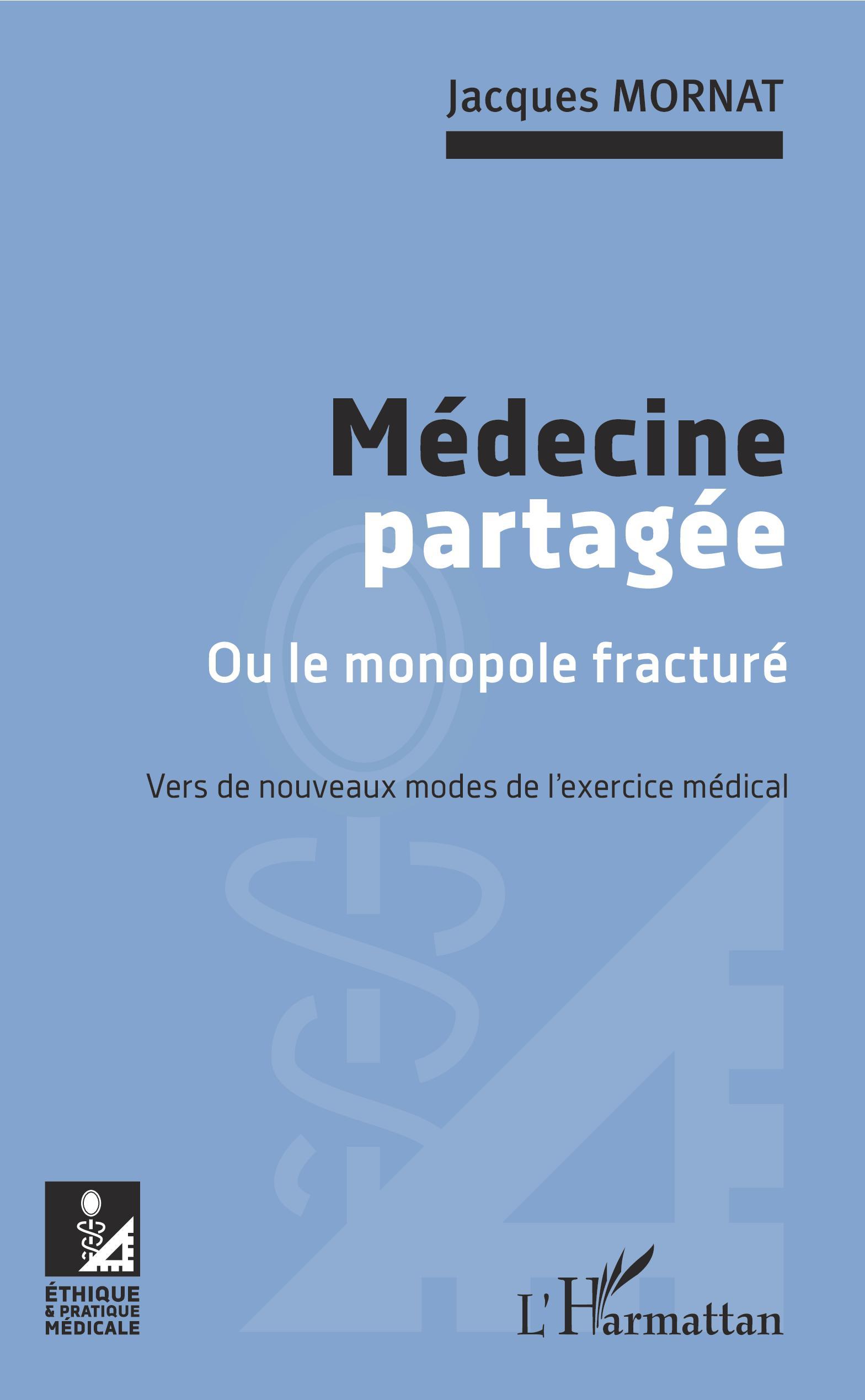 Médecine partagée, Ou le monopole fracturé - Vers de nouveaux modes de l'exercice médical (9782343211336-front-cover)