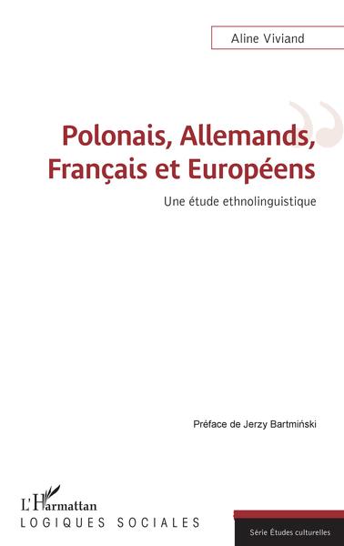 Polonais, Allemands, Français et Européens, Une étude ethnolinguistique (9782343240329-front-cover)