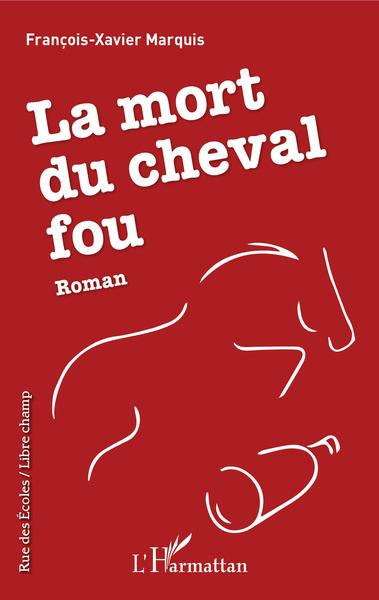 La mort du cheval fou, Roman (9782343205830-front-cover)