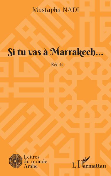 Si tu vas à Marrakech..., Récits (9782343230245-front-cover)