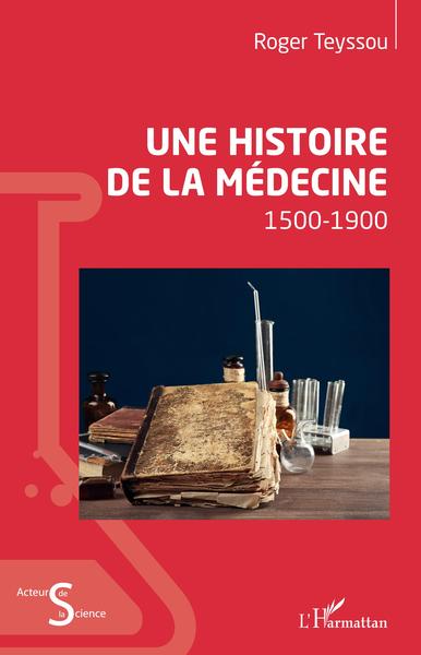 Une histoire de la médecine, 1500-1900 (9782343251615-front-cover)
