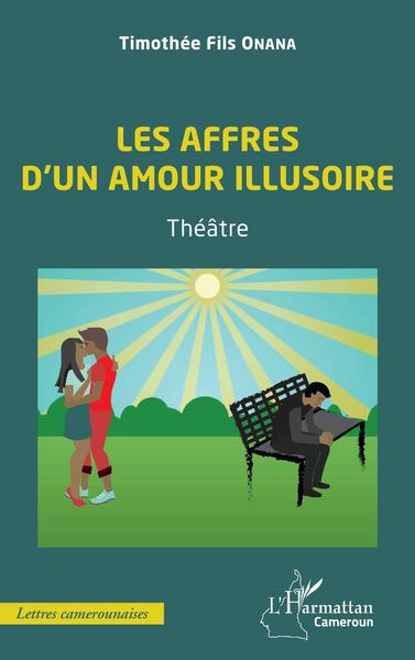 Les affres d'un amour illusoire, Théâtre (9782343255170-front-cover)