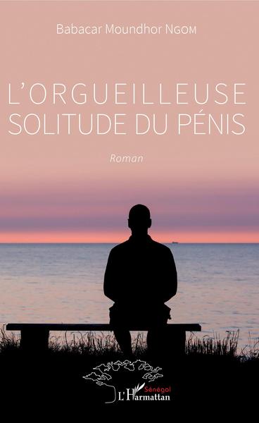 L'orgueilleuse solitude du pénis, Roman (9782343203263-front-cover)