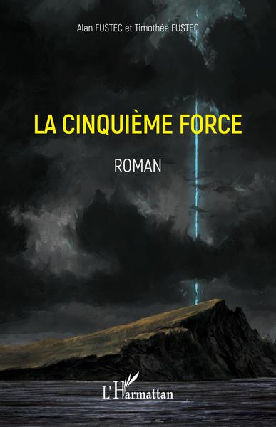 La cinquième force, Roman (9782343232980-front-cover)
