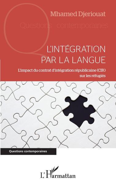 L'intégration par la langue, L'impact du contrat d'intégration républicaine (CIR) sur les réfugiés (9782343225807-front-cover)