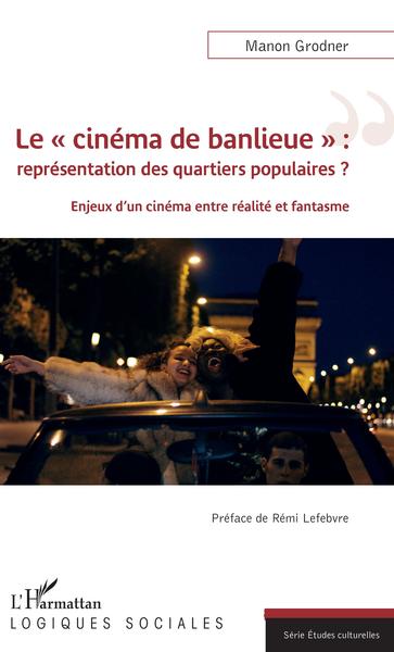 Le « cinéma de banlieue » : représentation des quartiers populaires ? (9782343205397-front-cover)