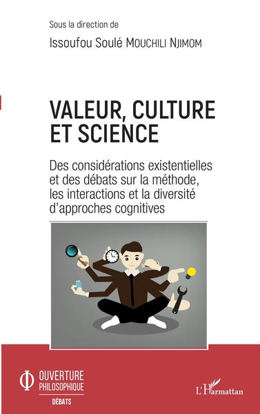 Valeur, culture et science, Des considérations existentielles et des débats sur la méthode, les interactions et la diversité d'a (9782343207261-front-cover)