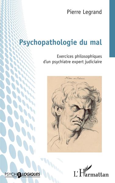Psychopathologie du mal, Exercices philosophiques d'un psychiatre expert judiciaire (9782343227542-front-cover)