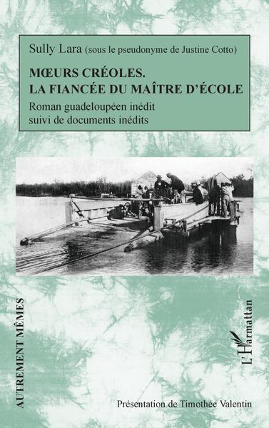 Moeurs créoles., La fiancée du maître d'école - Roman guadeloupéen inédit suivi de documents inédits (9782343253220-front-cover)