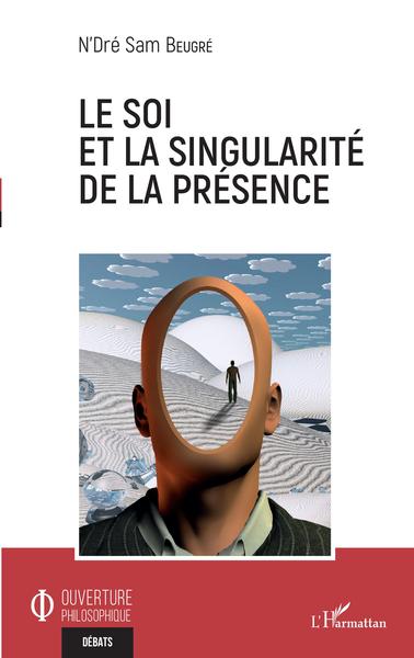 Le soi et la singularité de la présence (9782343213705-front-cover)