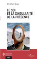 Le soi et la singularité de la présence (9782343213705-front-cover)