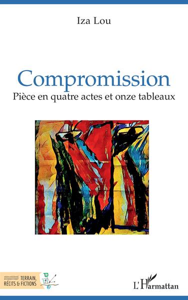 Compromission, Pièce en quatre actes et onze tableaux (9782343222073-front-cover)